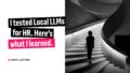 I Tested Local LLMs for HR. Here’s What I Learned.